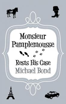 Monsieur Pamplemousse Rests His Case Monsieur Pamplemousse Rests His Case