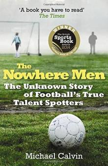 The Nowhere Men: The Unknown Story of Football's True Talent Spotters The Nowhere Men: The Unknown Story of Football's True Talent Spotters