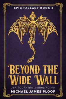 Beyond the Wide Wall: Humorous Fantasy (Epic Fallacy Book 2) Beyond the Wide Wall: Humorous Fantasy (Epic Fallacy Book 2)