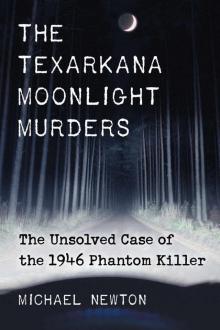 The Texarkana Moonlight Murders: The Unsolved Case of the 1946 Phantom Killer The Texarkana Moonlight Murders: The Unsolved Case of the 1946 Phantom Killer