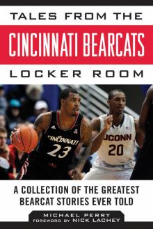 Tales from the Cincinnati Bearcats Locker Room Tales from the Cincinnati Bearcats Locker Room