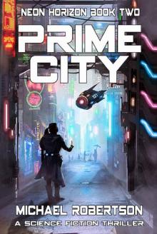 Prime City: A Science Fiction Thriller (Neon Horizon Book 2) Prime City: A Science Fiction Thriller (Neon Horizon Book 2)