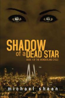 Shadow of a Dead Star (The Wonderland Cycle) Shadow of a Dead Star (The Wonderland Cycle)