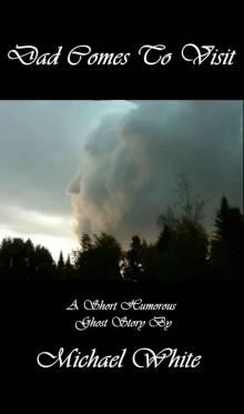 Dad Comes to Visit Dad Comes to Visit