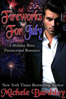 Fireworks for July: A Holiday Bites Vampire Paranormal Holiday Romances Fireworks for July: A Holiday Bites Vampire Paranormal Holiday Romances