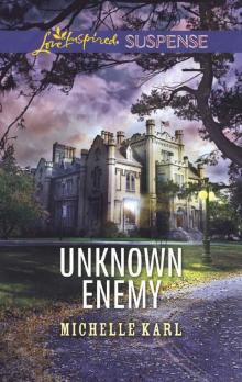 Unknown Enemy (Love Inspired Suspense) Unknown Enemy (Love Inspired Suspense)