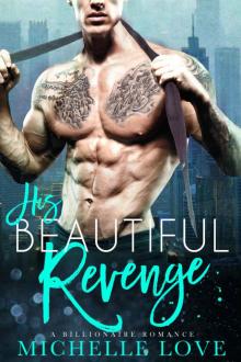 His Beautiful Revenge: A Bad Boy Billionaire Romance His Beautiful Revenge: A Bad Boy Billionaire Romance