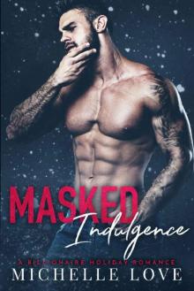 Masked Indulgence: A Billionaire Holiday Romance (Nightclub Sins Book 2) Masked Indulgence: A Billionaire Holiday Romance (Nightclub Sins Book 2)