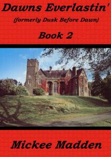 Dawns Everlastin' (former title: Dusk Before Dawn) Book 2 Dawns Everlastin' (former title: Dusk Before Dawn) Book 2