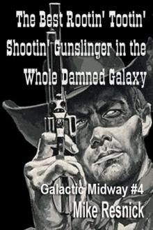 The Best Rootin' Tootin' Shootin' Gunslinger in the Whole Damned Galaxy The Best Rootin' Tootin' Shootin' Gunslinger in the Whole Damned Galaxy