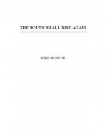 The South Shall Rise Again The South Shall Rise Again