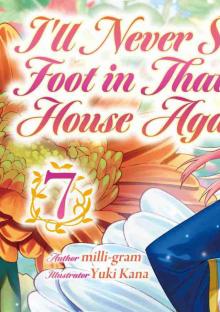 I’ll Never Set Foot in That House Again! Volume 7