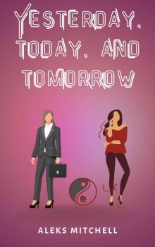 Yesterday, Today, and Tomorrow