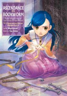 Ascendance of a Bookworm, Part 2, Volume 4