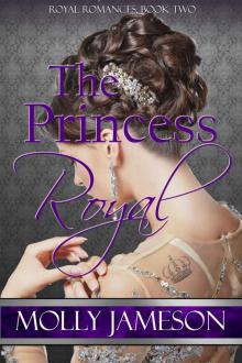 The Princess Royal (Royal Romances Book 2) The Princess Royal (Royal Romances Book 2)