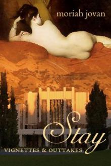 Stay: Vignettes & Outtakes Stay: Vignettes & Outtakes