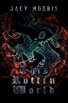 This Rotten World | Book 1 | This Rotten World This Rotten World | Book 1 | This Rotten World