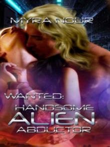 Wanted: Handsome Alien Abductor Wanted: Handsome Alien Abductor