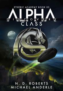Alpha Class - Discovery: A Kurtherian Gambit Series (The Etheric Academy Book 3) Alpha Class - Discovery: A Kurtherian Gambit Series (The Etheric Academy Book 3)