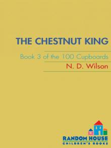 The Chestnut King: Book 3 of the 100 Cupboards The Chestnut King: Book 3 of the 100 Cupboards