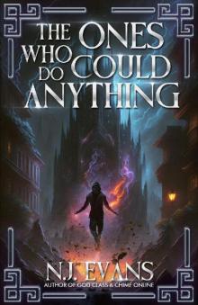 The Ones Who Could Do Anything: A Dark Urban Fantasy Adventure The Ones Who Could Do Anything: A Dark Urban Fantasy Adventure
