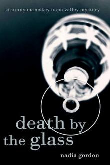 A Sunny McCoskey Napa Valley Mystery 2: Death by the Glass A Sunny McCoskey Napa Valley Mystery 2: Death by the Glass