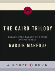 The Cairo Trilogy: Palace Walk, Palace of Desire, Sugar Street