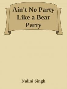 Ain't No Party Like a Bear Party Ain't No Party Like a Bear Party