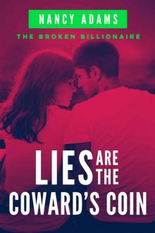 Lies Are The Coward's Coin: The Broken Billionaire Series Book 2 Lies Are The Coward's Coin: The Broken Billionaire Series Book 2