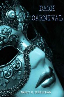 Nancy K. Duplechain - Dark Trilogy 02 - Dark Carnival Nancy K. Duplechain - Dark Trilogy 02 - Dark Carnival