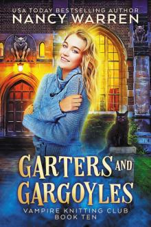 Garters and Gargoyles: A paranormal cozy mystery (Vampire Knitting Club Book 10) Garters and Gargoyles: A paranormal cozy mystery (Vampire Knitting Club Book 10)