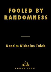 Fooled by Randomness Fooled by Randomness