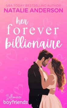 Her Forever Billionaire: An instalove, one night only, accidental pregnancy, billionaire boyfriend romance.