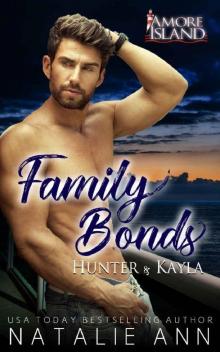 Family Bonds- Hunter and Kayla (Amore Island Book 1) Family Bonds- Hunter and Kayla (Amore Island Book 1)