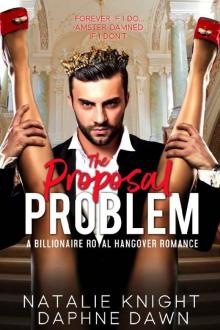 The Proposal Problem: A Billionaire Royal Hangover Romance