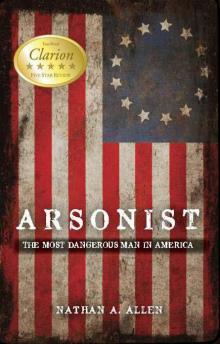 Arsonist: The Most Dangerous Man in America Arsonist: The Most Dangerous Man in America
