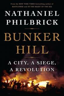 Bunker Hill: A City, a Siege, a Revolution Bunker Hill: A City, a Siege, a Revolution