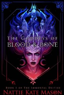 The Goddess of Blood and Bone The Goddess of Blood and Bone