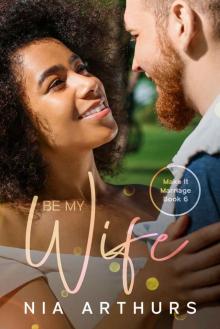 Be My Wife: A BWWM Romance (Make It Marriage Book 6) Be My Wife: A BWWM Romance (Make It Marriage Book 6)