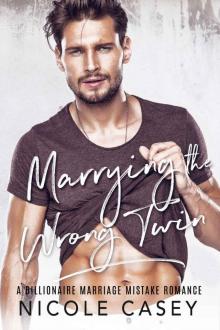 Marrying the Wrong Twin: A Billionaire Marriage Mistake Romance (Baby Fever Book 4) Marrying the Wrong Twin: A Billionaire Marriage Mistake Romance (Baby Fever Book 4)