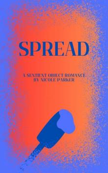 Spread: A Sentient Object Romance (Kyleverse Book 5)