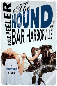 The Hound of Bar Harborville (A Jane True Short Story) (Trueniverse Book 1) The Hound of Bar Harborville (A Jane True Short Story) (Trueniverse Book 1)