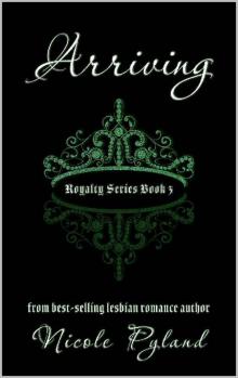 Arriving (Royalty Series Book 3)