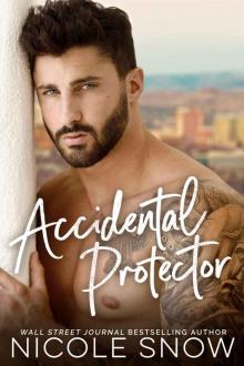 Accidental Protector: A Marriage Mistake Romance Accidental Protector: A Marriage Mistake Romance