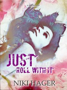 Just Roll With It: a Just Us novel Just Roll With It: a Just Us novel