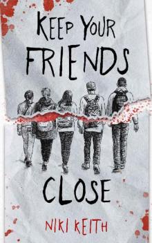 Keep Your Friends Close: A Gritty YA Crime Thriller