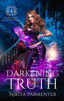 Darkening Truth (Black Onyx Academy) Book 4 Darkening Truth (Black Onyx Academy) Book 4