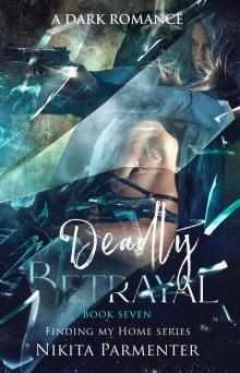 Deadly Betrayal (Finding My Home #7) Deadly Betrayal (Finding My Home #7)