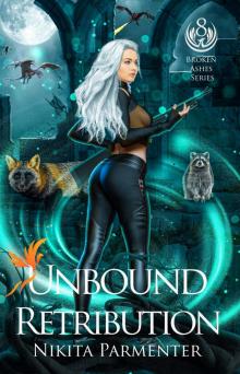 Unbound Retribution (Broken Ashes) Book 8