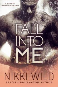 Fall Into Me (A British Rockstar Romance) Fall Into Me (A British Rockstar Romance)